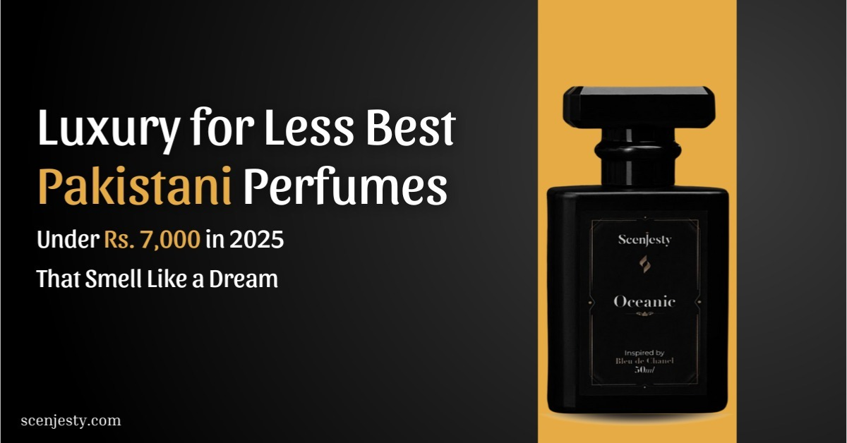Best Budget Perfumes in Pakistan Under Rs. 7,000 (2025 Guide) – That Smell Like a Dream