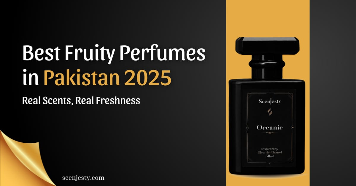 Best Fruity Perfumes in Pakistan 2025: Real Scents, Real Freshness
