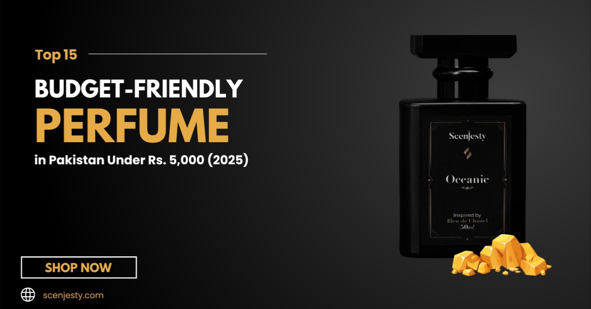 Top 15 Budget-Friendly Perfumes in Pakistan Under Rs. 5,000 (2025)