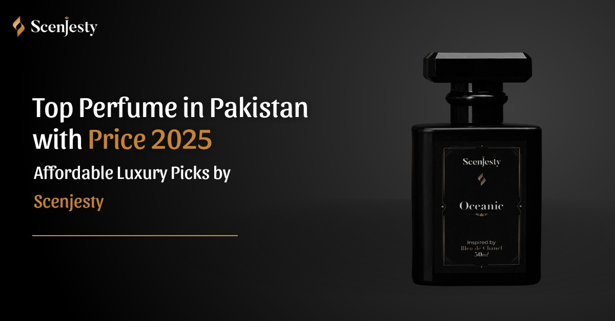 Top Perfume in Pakistan with Price 2025: Affordable Luxury Picks by Scenjesty