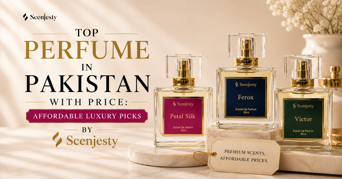 Top Perfume in Pakistan with Price: Affordable Luxury Picks by Scenjesty